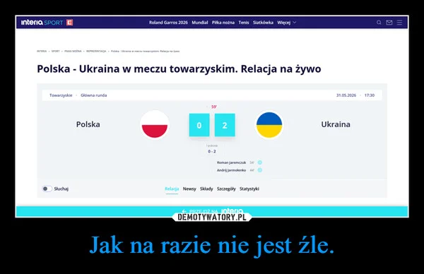 
    Jak na razie nie jest źle.