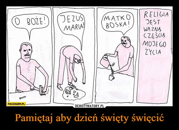 
    Pamiętaj aby dzień święty święcić
