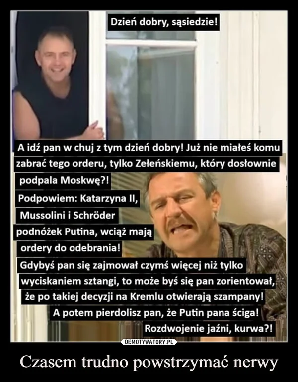 
    Czasem trudno powstrzymać nerwy