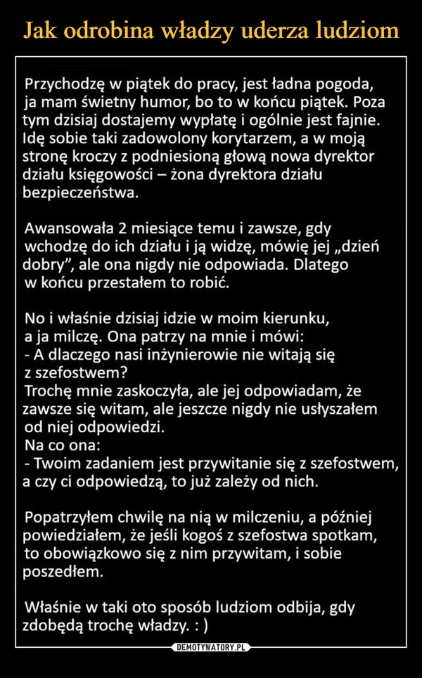 
    Jak odrobina władzy uderza ludziom 