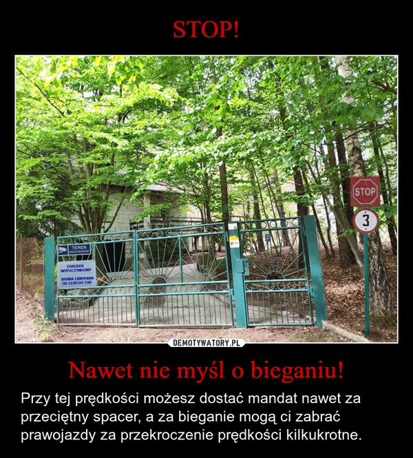 
    STOP! Nawet nie myśl o bieganiu!