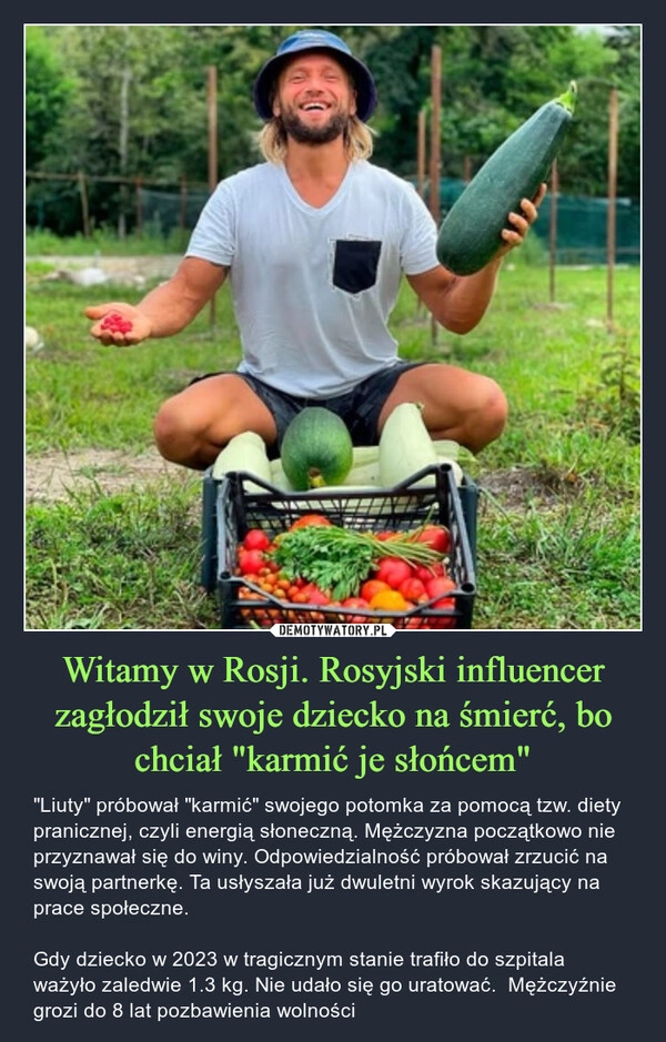 
    Witamy w Rosji. Rosyjski influencer zagłodził swoje dziecko na śmierć, bo chciał "karmić je słońcem"