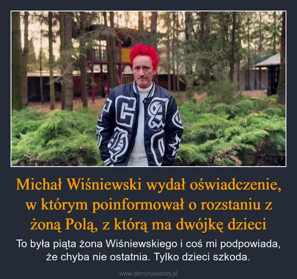
    Michał Wiśniewski wydał oświadczenie, w którym poinformował o rozstaniu z żoną Polą, z którą ma dwójkę dzieci