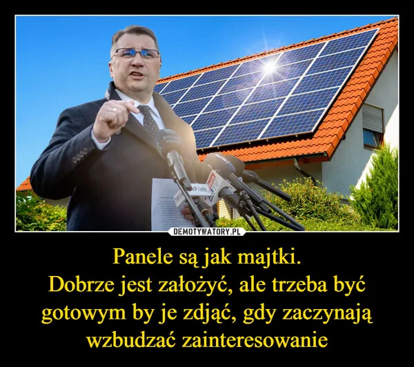
    Panele są jak majtki. Dobrze jest założyć, ale trzeba być gotowym by je zdjąć, gdy zaczynają wzbudzać zainteresowanie