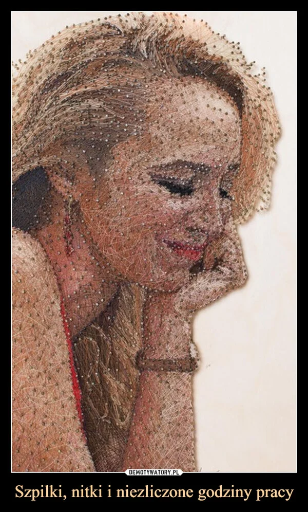 
    Szpilki, nitki i niezliczone godziny pracy