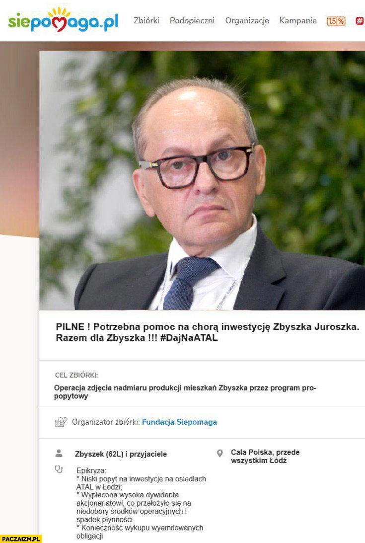 
    Siepomaga zbiórka na chorą inwestycje Zbyszka Juroszka Atal