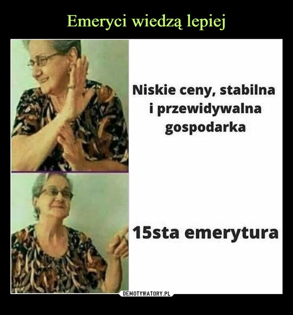 
    Emeryci wiedzą lepiej 