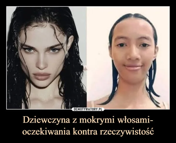 
    Dziewczyna z mokrymi włosami- oczekiwania kontra rzeczywistość