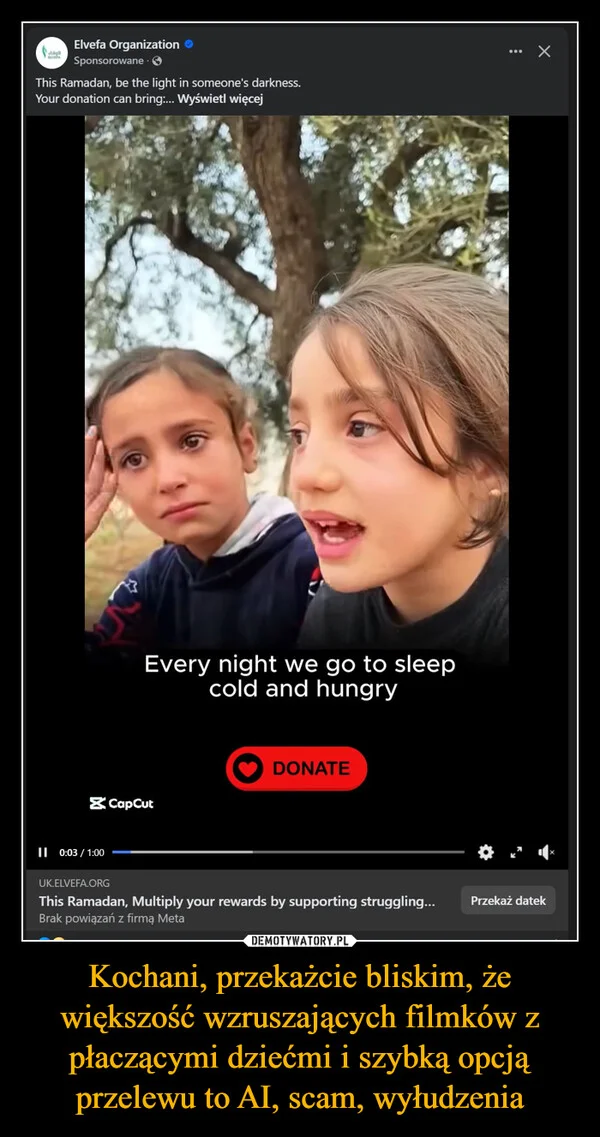 
    Kochani, przekażcie bliskim, że większość wzruszających filmków z płaczącymi dziećmi i szybką opcją przelewu to AI, scam, wyłudzenia