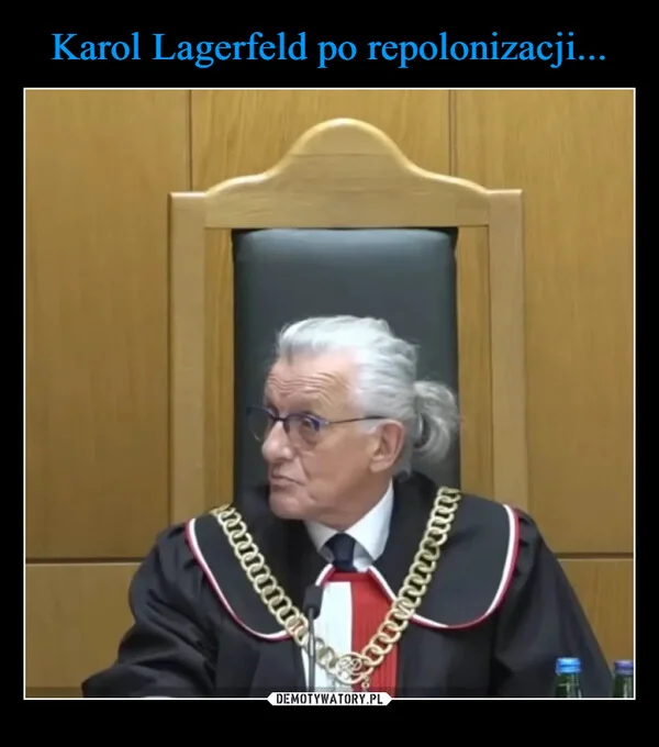 
    Karol Lagerfeld po repolonizacji...