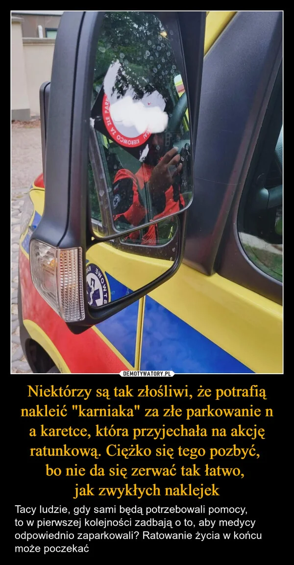 
    Niektórzy są tak złośliwi, że potrafią nakleić 