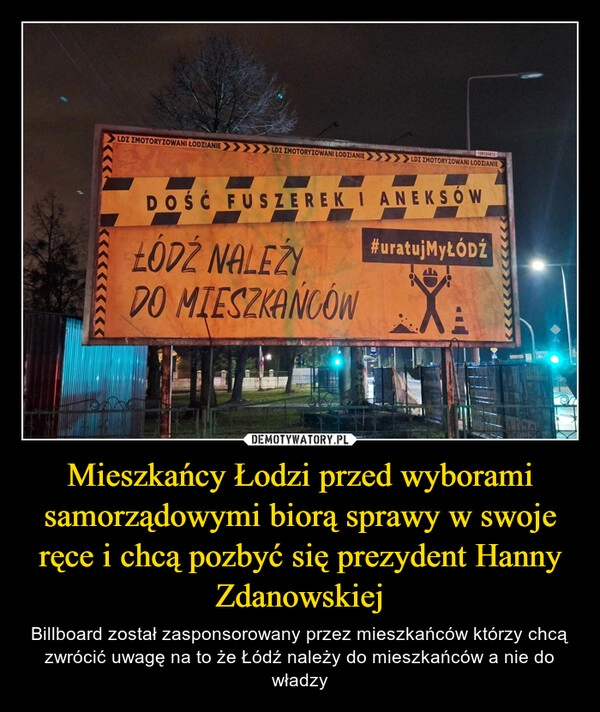 
    Mieszkańcy Łodzi przed wyborami samorządowymi biorą sprawy w swoje ręce i chcą pozbyć się prezydent Hanny Zdanowskiej