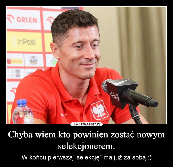 
    Chyba wiem kto powinien zostać nowym selekcjonerem.