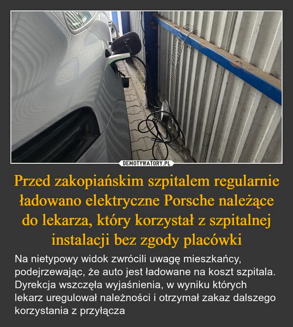 
    Przed zakopiańskim szpitalem regularnie ładowano elektryczne Porsche należące do lekarza, który korzystał z szpitalnej instalacji bez zgody placówki