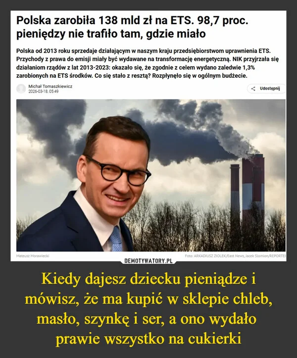 
    Kiedy dajesz dziecku pieniądze i mówisz, że ma kupić w sklepie chleb, masło, szynkę i ser, a ono wydało prawie wszystko na cukierki
