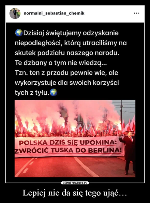 
    Lepiej nie da się tego ująć…