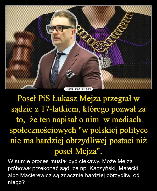 
    Poseł PiS Łukasz Mejza przegrał w sądzie z 17-latkiem, którego pozwał za to, że ten napisał o nim w mediach społecznościowych 