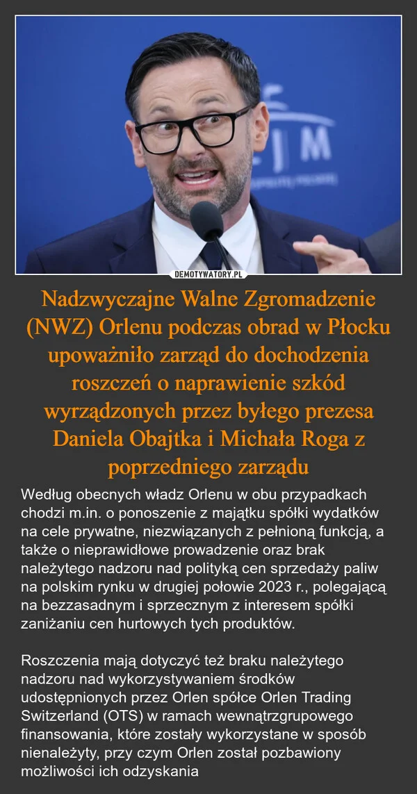 
    Nadzwyczajne Walne Zgromadzenie (NWZ) Orlenu podczas obrad w Płocku upoważniło zarząd do dochodzenia roszczeń o naprawienie szkód wyrządzonych przez byłego prezesa Daniela Obajtka i Michała Roga z poprzedniego zarządu
