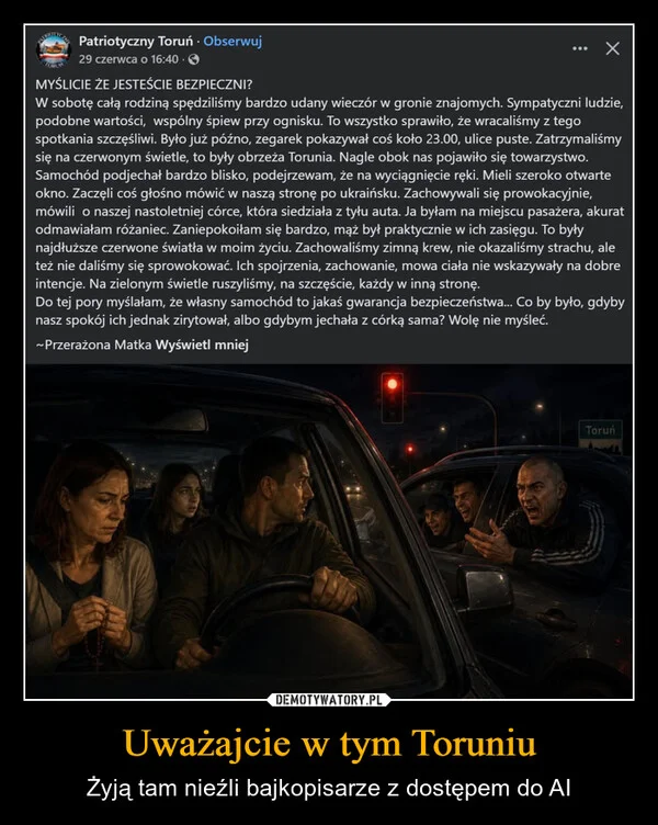 
    Uważajcie w tym Toruniu