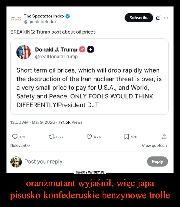 
    oranżmutant wyjaśnił, więc japa pisosko-konfederuskie benzynowe trolle