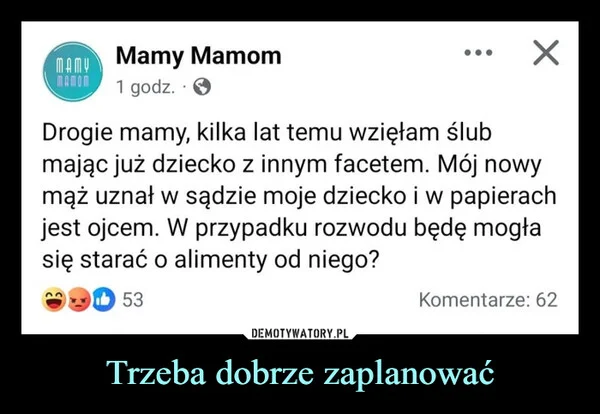 
    Trzeba dobrze zaplanować