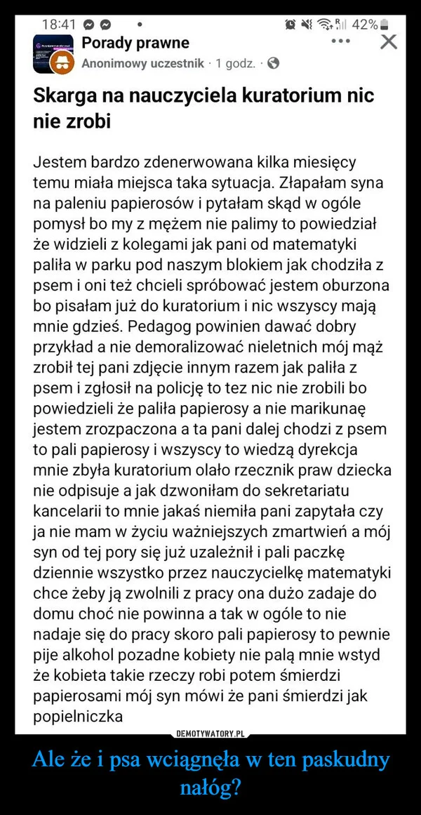 Ale że i psa wciągnęła w ten paskudny nałóg?