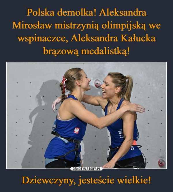 
    Polska demolka! Aleksandra Mirosław mistrzynią olimpijską we wspinaczce, Aleksandra Kałucka brązową medalistką! Dziewczyny, jesteście wielkie!