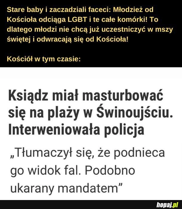 
    Biedny Kościół! Taki zaszczuty! 