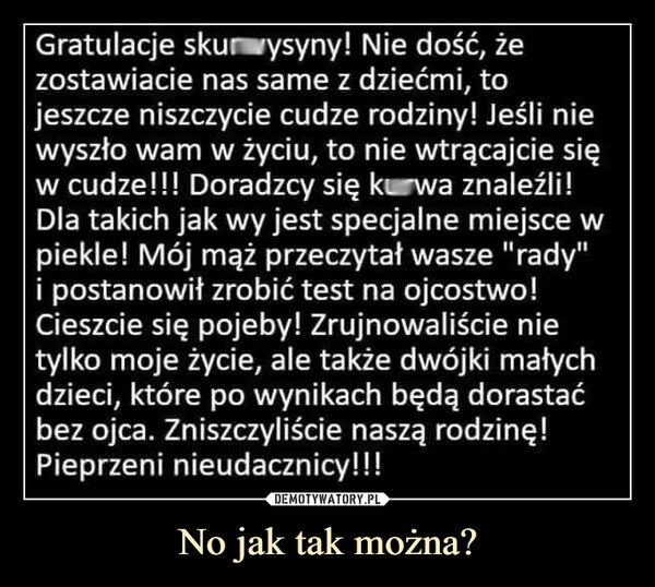 
    No jak tak można?