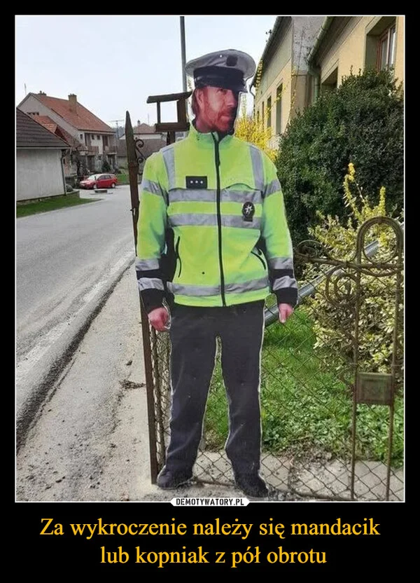 
    Za wykroczenie należy się mandacik lub kopniak z pół obrotu