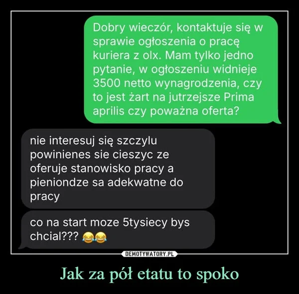 
    Jak za pół etatu to spoko