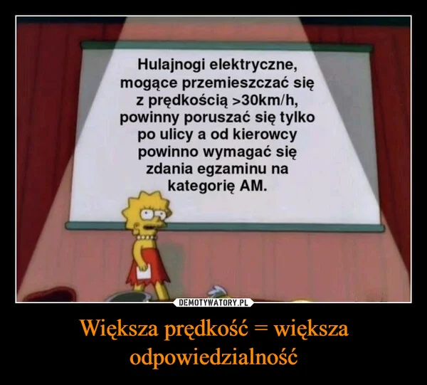 
    Większa prędkość = większa odpowiedzialność