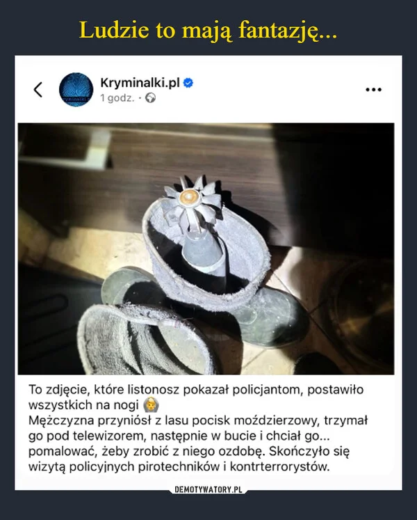 
    Ludzie to mają fantazję...