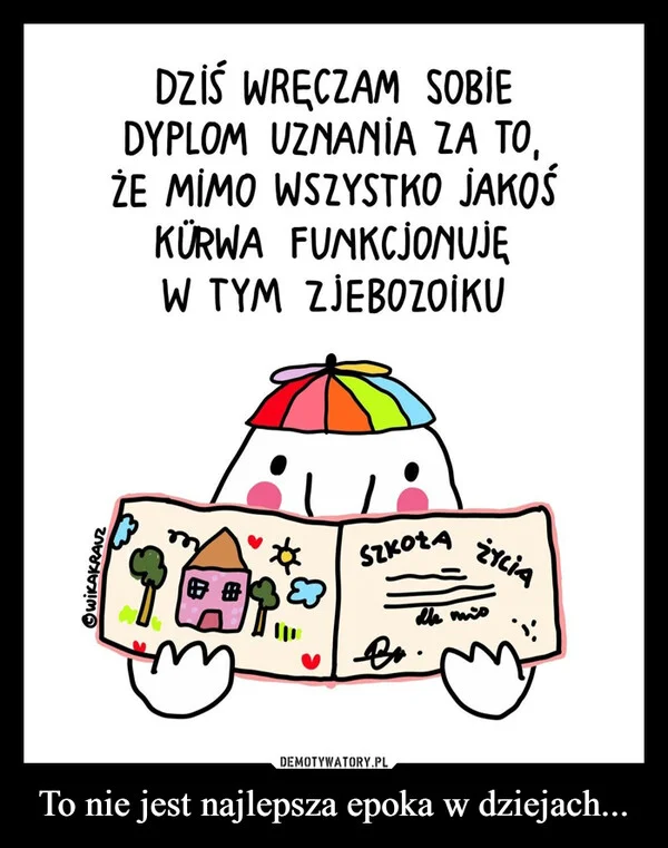 
    To nie jest najlepsza epoka w dziejach...