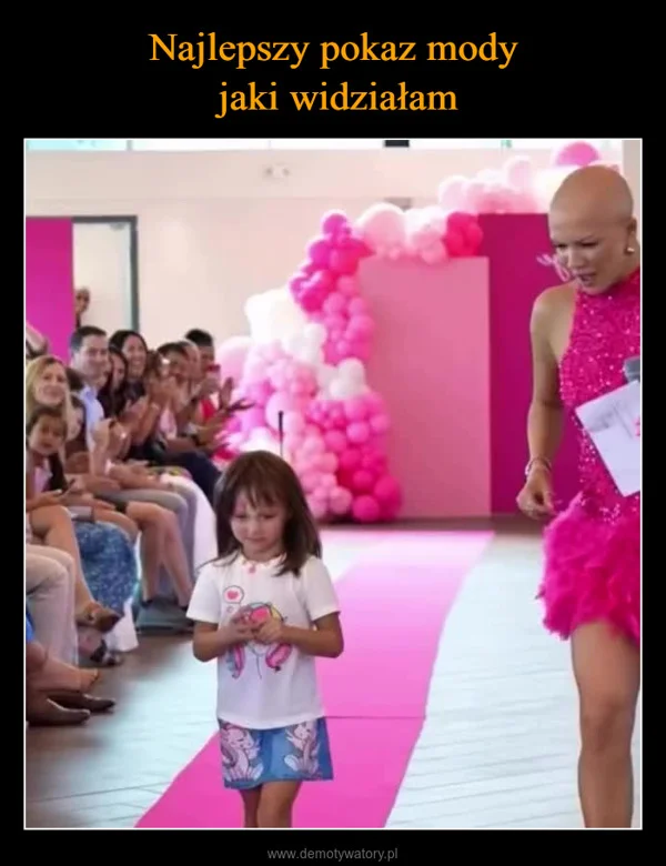 
    Najlepszy pokaz mody jaki widziałam