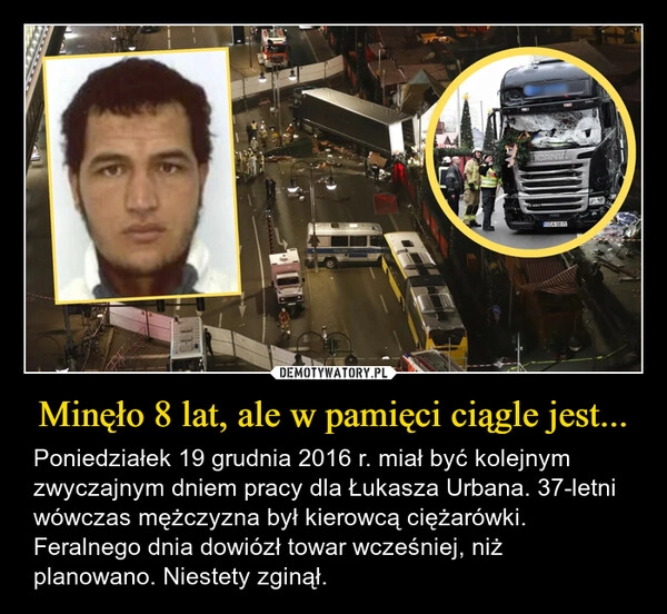 
    Minęło 8 lat, ale w pamięci ciągle jest...