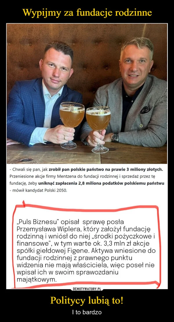 
    Wypijmy za fundacje rodzinne Politycy lubią to!