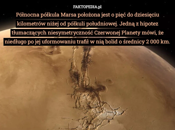 
    Północna półkula Marsa położona jest o pięć do dziesięciu kilometrów niżej