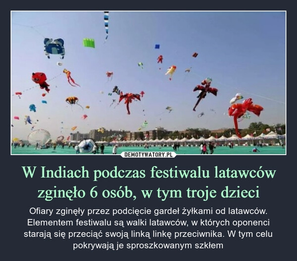 
    W Indiach podczas festiwalu latawców zginęło 6 osób, w tym troje dzieci 