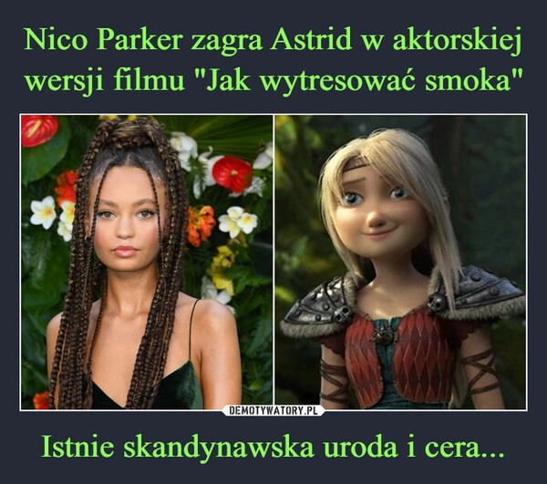 
    Nico Parker zagra Astrid w aktorskiej wersji filmu "Jak wytresować smoka" Istnie skandynawska uroda i cera...