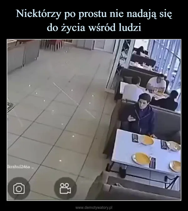 
    Niektórzy po prostu nie nadają się do życia wśród ludzi