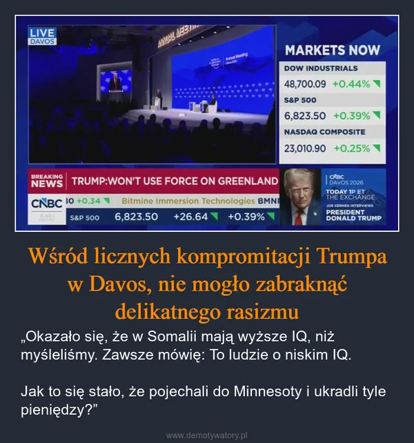 
    Wśród licznych kompromitacji Trumpa w Davos, nie mogło zabraknąć delikatnego rasizmu