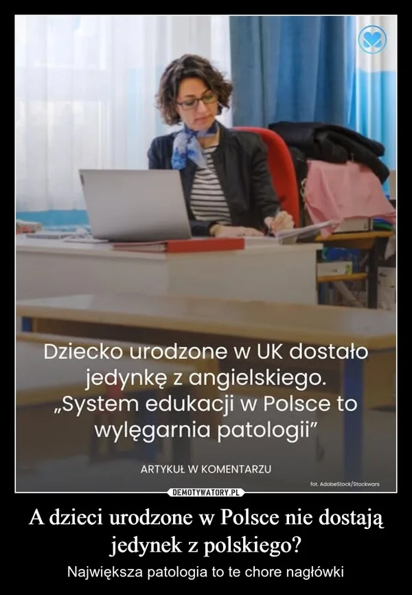 
    A dzieci urodzone w Polsce nie dostają jedynek z polskiego?
