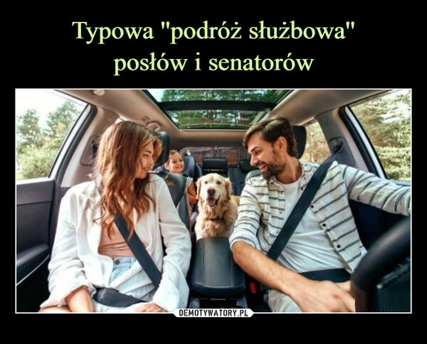 
    Typowa ''podróż służbowa''
posłów i senatorów