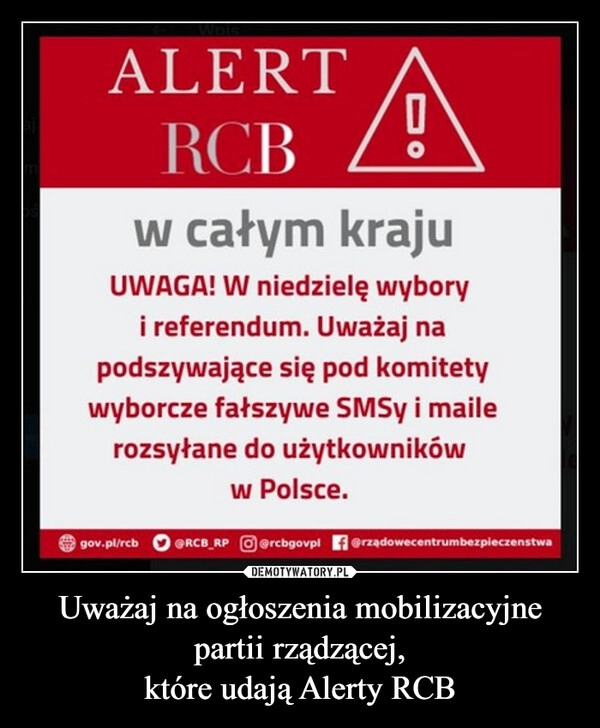 
    Uważaj na ogłoszenia mobilizacyjne
partii rządzącej,
które udają Alerty RCB