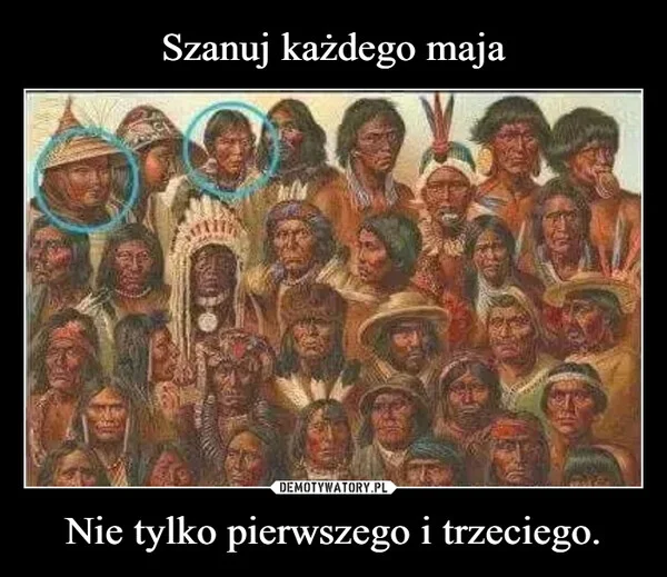 
    Szanuj każdego maja Nie tylko pierwszego i trzeciego.