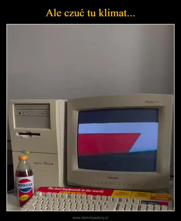 
    Ale czuć tu klimat...