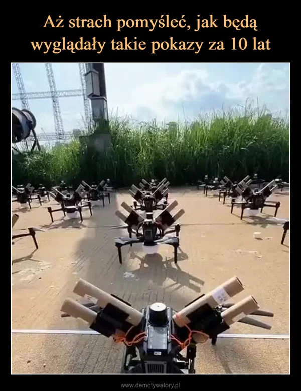 
    Aż strach pomyśleć, jak będą wyglądały takie pokazy za 10 lat
