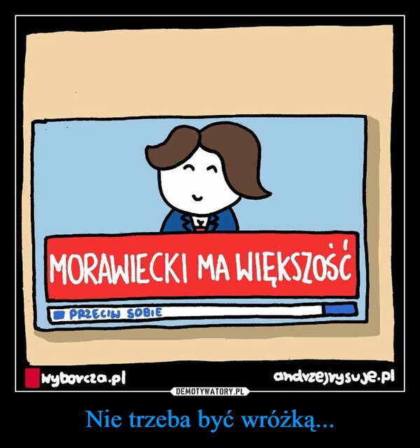 
    Nie trzeba być wróżką...