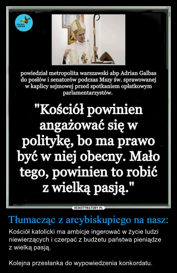 
    Tłumacząc z arcybiskupiego na nasz: